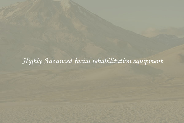 Highly Advanced facial rehabilitation equipment