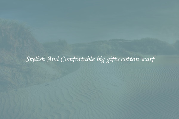 Stylish And Comfortable big gifts cotton scarf