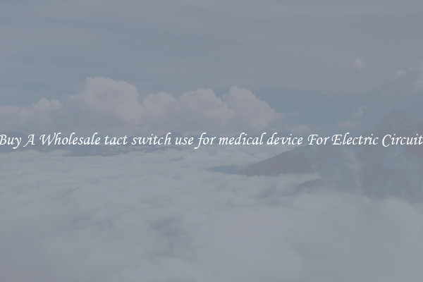 Buy A Wholesale tact switch use for medical device For Electric Circuits