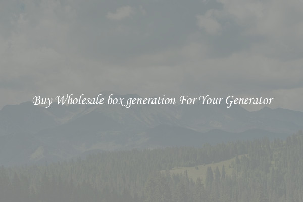 Buy Wholesale box generation For Your Generator