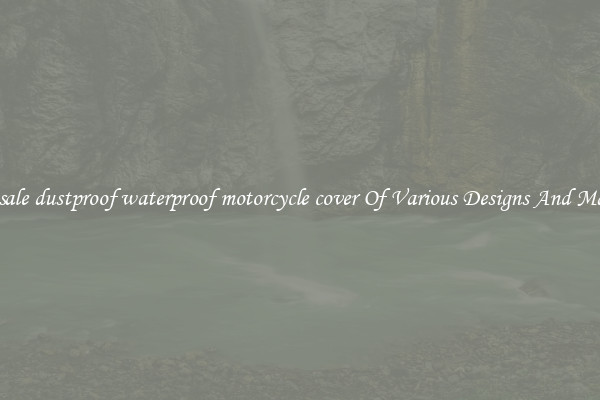 Wholesale dustproof waterproof motorcycle cover Of Various Designs And Materials
