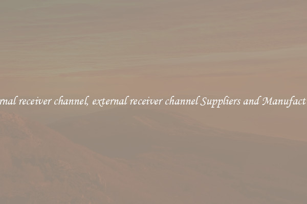 external receiver channel, external receiver channel Suppliers and Manufacturers