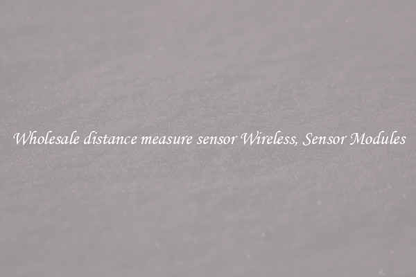 Wholesale distance measure sensor Wireless, Sensor Modules