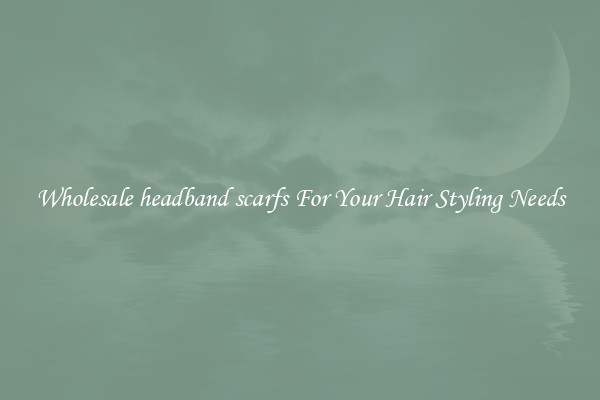 Wholesale headband scarfs For Your Hair Styling Needs