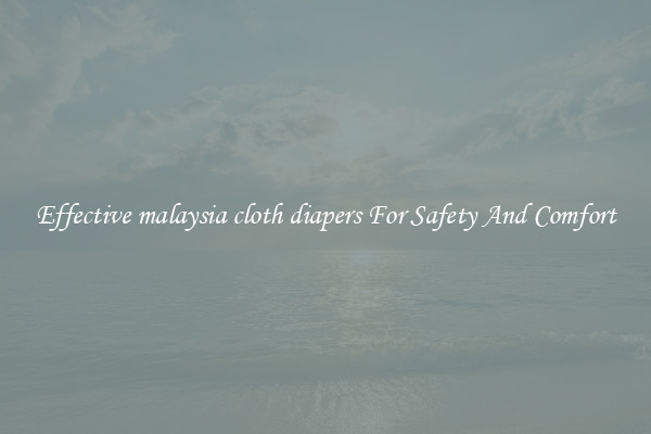 Effective malaysia cloth diapers For Safety And Comfort