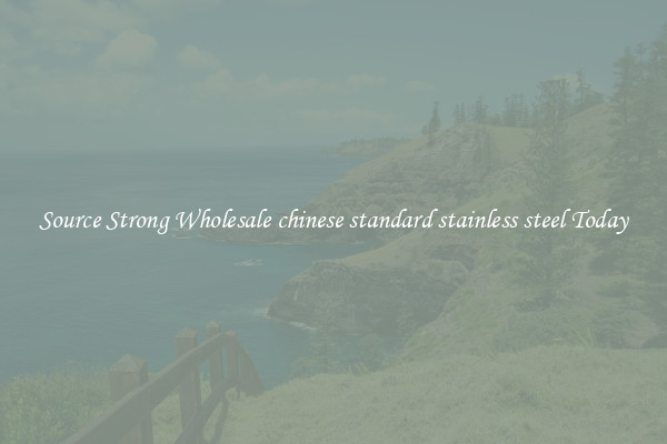 Source Strong Wholesale chinese standard stainless steel Today