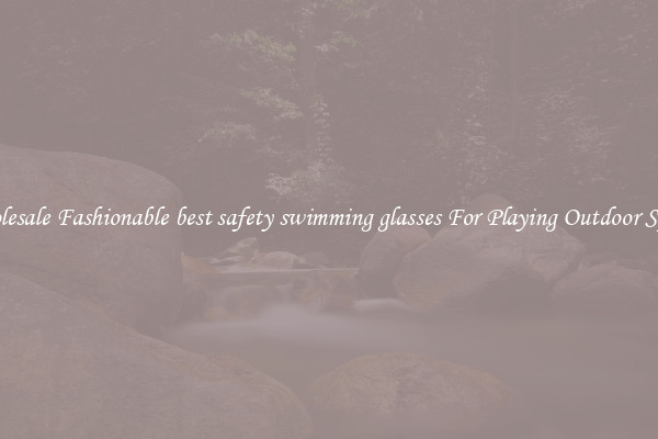 Wholesale Fashionable best safety swimming glasses For Playing Outdoor Sports