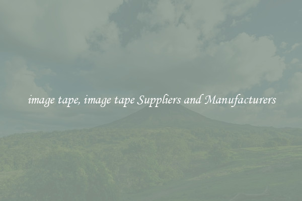 image tape, image tape Suppliers and Manufacturers