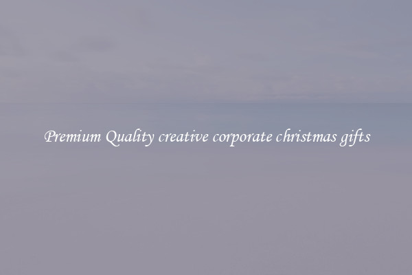 Premium Quality creative corporate christmas gifts
