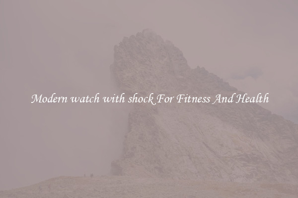 Modern watch with shock For Fitness And Health