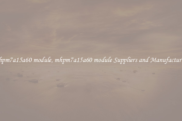 mhpm7a15a60 module, mhpm7a15a60 module Suppliers and Manufacturers