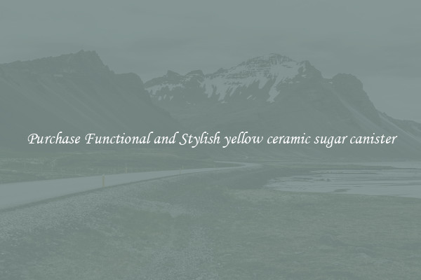 Purchase Functional and Stylish yellow ceramic sugar canister