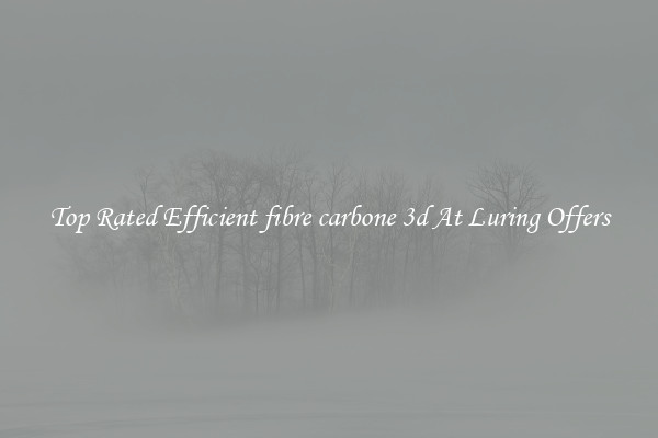 Top Rated Efficient fibre carbone 3d At Luring Offers