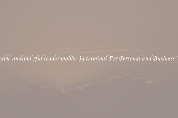 Durable android rfid reader mobile 3g terminal For Personal and Business Uses