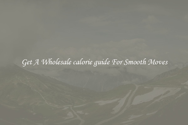Get A Wholesale calorie guide For Smooth Moves