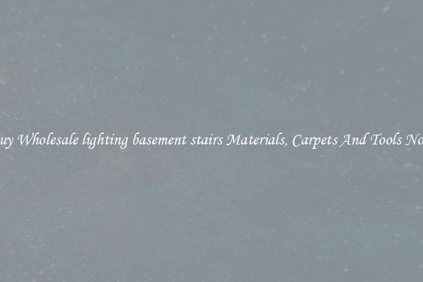 Buy Wholesale lighting basement stairs Materials, Carpets And Tools Now