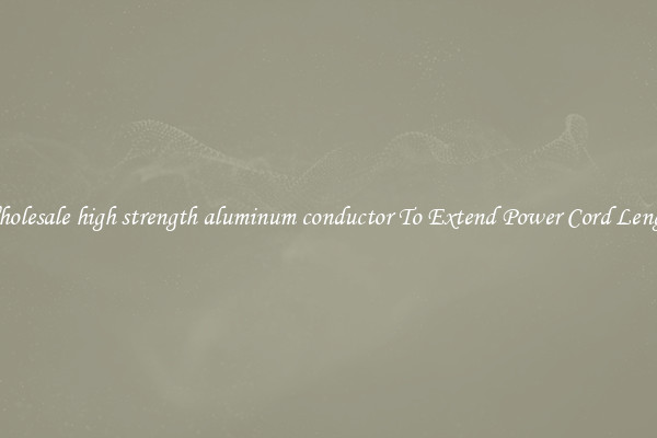 Wholesale high strength aluminum conductor To Extend Power Cord Length