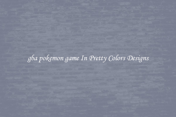 gba pokemon game In Pretty Colors Designs