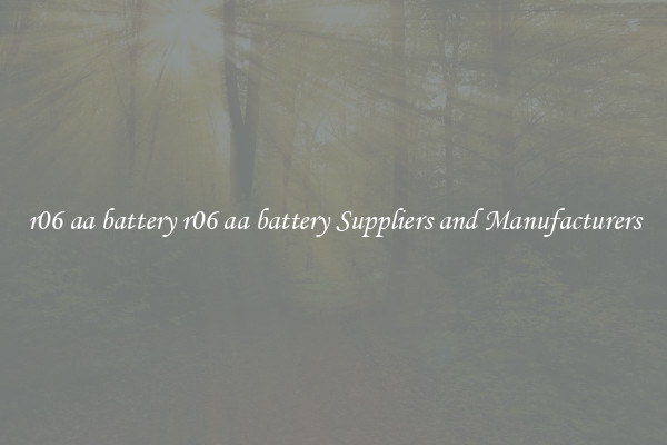 r06 aa battery r06 aa battery Suppliers and Manufacturers