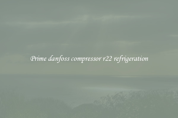 Prime danfoss compressor r22 refrigeration