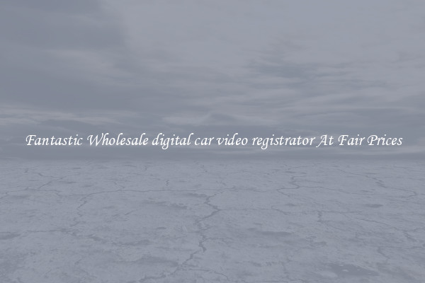 Fantastic Wholesale digital car video registrator At Fair Prices