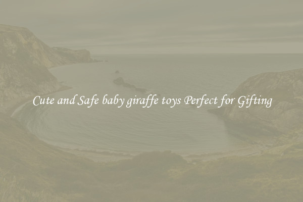 Cute and Safe baby giraffe toys Perfect for Gifting