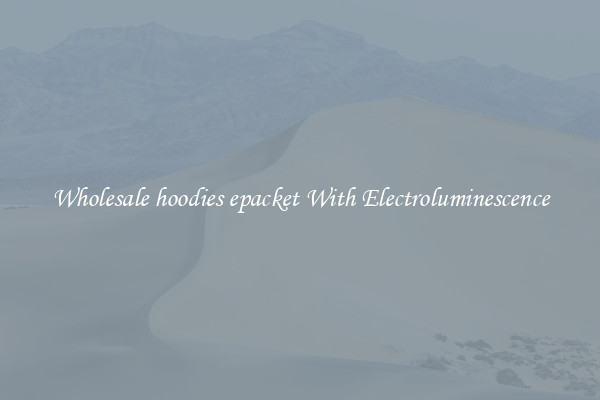 Wholesale hoodies epacket With Electroluminescence