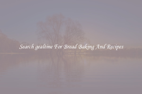 Search gealtine For Bread Baking And Recipes