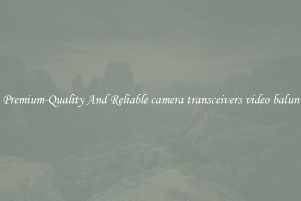 Premium-Quality And Reliable camera transceivers video balun