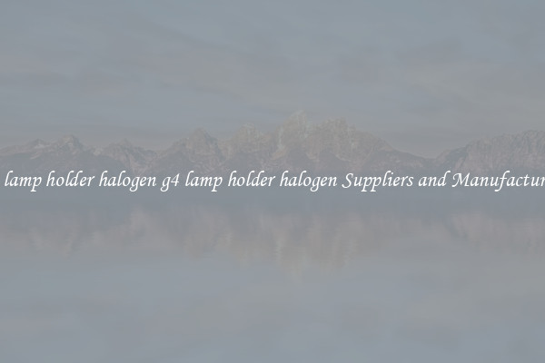 g4 lamp holder halogen g4 lamp holder halogen Suppliers and Manufacturers