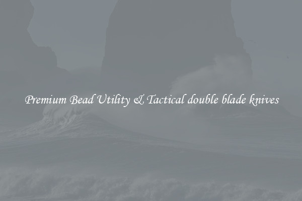 Premium Bead Utility & Tactical double blade knives