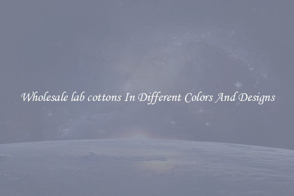 Wholesale lab cottons In Different Colors And Designs