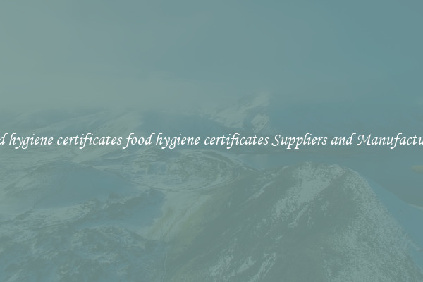 food hygiene certificates food hygiene certificates Suppliers and Manufacturers
