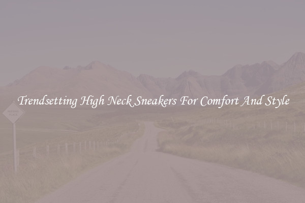 Trendsetting High Neck Sneakers For Comfort And Style