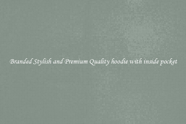 Branded Stylish and Premium Quality hoodie with inside pocket