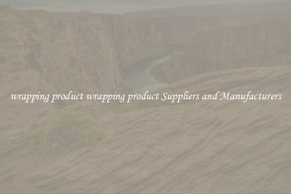 wrapping product wrapping product Suppliers and Manufacturers