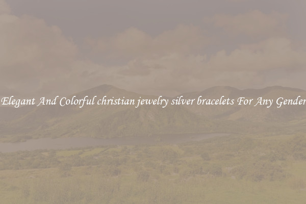 Elegant And Colorful christian jewelry silver bracelets For Any Gender
