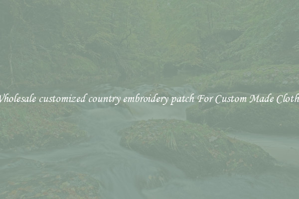 Wholesale customized country embroidery patch For Custom Made Clothes