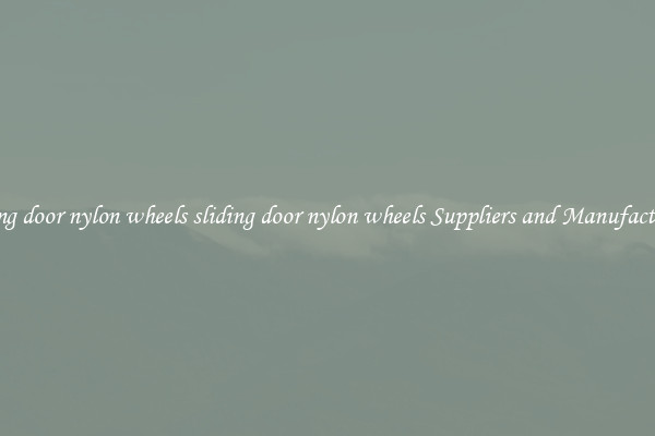 sliding door nylon wheels sliding door nylon wheels Suppliers and Manufacturers