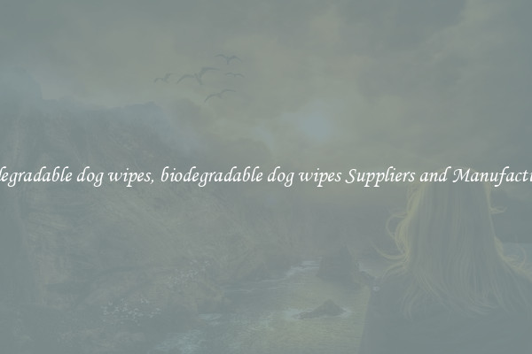 biodegradable dog wipes, biodegradable dog wipes Suppliers and Manufacturers